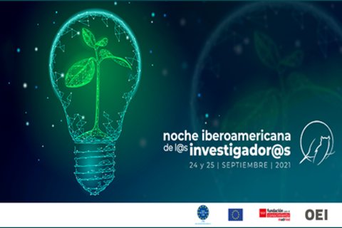 IBERO-AMERICAN NIGHT OF RESEARCHERS (IIN). EUROPEAN NIGHT OF RESEARCHERS
